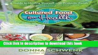 Read Cultured Food for Health: A Guide to Healing Yourself with Probiotic Foods Kefir * Kombucha *