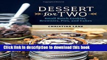 Read Dessert For Two: Small Batch Cookies, Brownies, Pies, and Cakes  Ebook Free