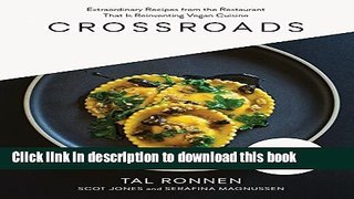 Read Crossroads: Extraordinary Recipes from the Restaurant That Is Reinventing Vegan Cuisine