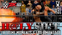 WWE 2K16 : H@LY SH!T - EXTREME OMG! & WTF! Moments Ep.31 [Extreme Moments Montage]