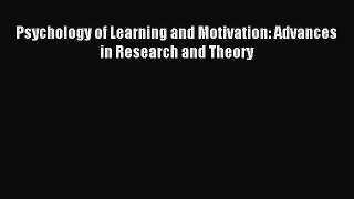 Download Psychology of Learning and Motivation: Advances in Research and Theory PDF Online