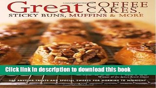 Read Great Coffee Cakes, Sticky Buns, Muffins   More: 200 Anytime Treats and Special Sweets for