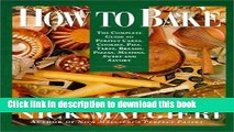 Read How to Bake: Complete Guide to Perfect Cakes, Cookies, Pies, Tarts, Breads, Pizzas, Muffins,