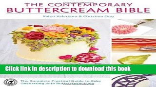 Read The Contemporary Buttercream Bible: The Complete Practical Guide to Cake Decorating with