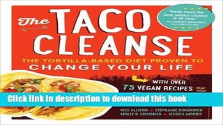 Download The Taco Cleanse: The Tortilla-Based Diet Proven to Change Your Life  PDF Free