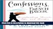 Read Confessions of a French Baker: Breadmaking Secrets, Tips, and Recipes  PDF Free