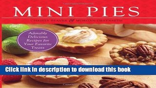 Read Mini Pies: Adorable and Delicious Recipes for Your Favorite Treats  Ebook Free