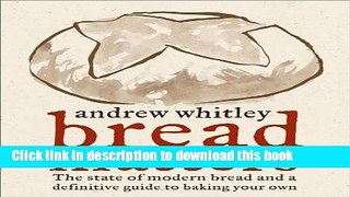 Read Bread Matters: The State of Modern Bread and a Definitive Guide to Baking Your Own  Ebook Free