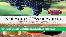 Read From Vines to Wines, 5th Edition: The Complete Guide to Growing Grapes and Making Your Own