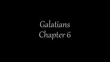 Galatians Chapter 6.