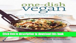 Read One-Dish Vegan: More than 150 Soul-Satisfying Recipes for Easy and Delicious One-Bowl and