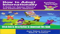 Read How to Adopt Internationally: A Guide for Agency-Directed and Independent Adoptions, Revised