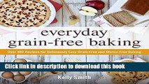 Read Everyday Grain-Free Baking: Over 100 Recipes for Deliciously Easy Grain-Free and Gluten-Free