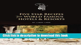 Read Five Star Recipes from World Famous Hotels   Resorts (Linda Lang s Taste of Travel) (Volume