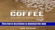 Read The World Atlas of Coffee: From Beans to Brewing -- Coffees Explored, Explained and Enjoyed