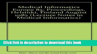 Read Medical Informatics Europe 85: Proceedings, Helsinki, Finland August 1985 (Lecture Notes in