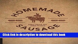 Read Homemade Sausage: Recipes and Techniques to Grind, Stuff, and Twist Artisanal Sausage at