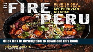 Read The Fire of Peru: Recipes and Stories from My Peruvian Kitchen  Ebook Free