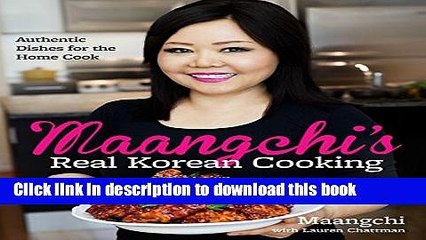 Read Maangchi s Real Korean Cooking: Authentic Dishes for the Home Cook  Ebook Free