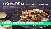 Read The New Indian Slow Cooker: Recipes for Curries, Dals, Chutneys, Masalas, Biryani, and More