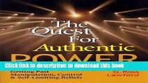 Read The Quest for Authentic Power: Getting Past Manipulation, Control, and Self Limiting Beliefs