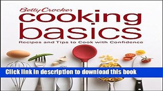 Read Betty Crocker Cooking Basics: Recipes and Tips toCook with Confidence  Ebook Online