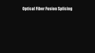 Read Optical Fiber Fusion Splicing PDF Online