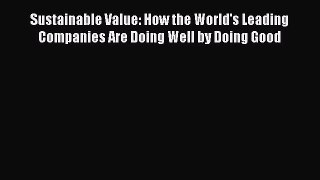 Read hereSustainable Value: How the World's Leading Companies Are Doing Well by Doing Good