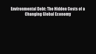 Enjoyed read Environmental Debt: The Hidden Costs of a Changing Global Economy