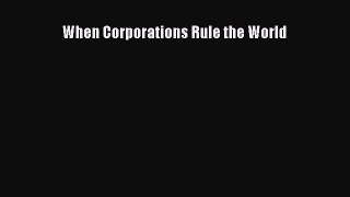 For you When Corporations Rule the World