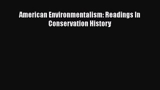 Read hereAmerican Environmentalism: Readings In Conservation History