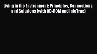 For you Living in the Environment: Principles Connections and Solutions (with CD-ROM and InfoTrac)