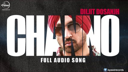 Channo ( Full Audio Song ) _ Diljit Dosanjh _ Punjabi Song Collection _ speed Records