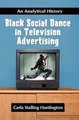 Black Social Dance in Television Advertising Carla Stalling Huntington Ebook EPUB PDF