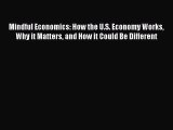 Read hereMindful Economics: How the U.S. Economy Works Why it Matters and How it Could Be Different