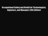 For you Occupational Safety and Health for Technologists Engineers and Managers (8th Edition)