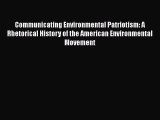 For you Communicating Environmental Patriotism: A Rhetorical History of the American Environmental