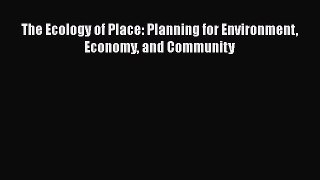 For you The Ecology of Place: Planning for Environment Economy and Community