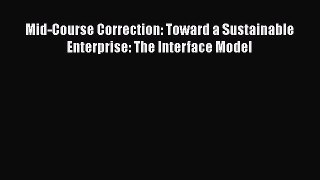 Popular book Mid-Course Correction: Toward a Sustainable Enterprise: The Interface Model
