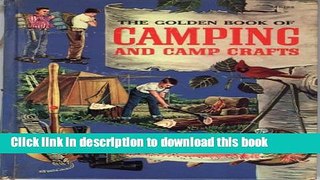 Read The Golden Book of Camping and Camp Crafts: Tents and tarpaulins, packs and sleeping bags,