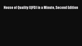 READ book  House of Quality (QFD) in a Minute Second Edition  Full E-Book