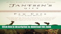 Download Jantsen s Gift: A True Story of Grief, Rescue, and Grace  Ebook Free