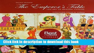 Read The Emperors Table: The Art of Mughal Cuisine  Ebook Online