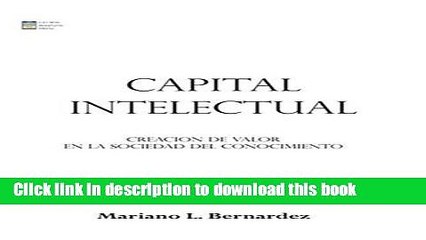 Download Capital Intelectual: Creacion de Valor En La Sociedad del Conocimiento  PDF Online