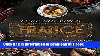 Read Luke Nguyen s France: A Gastronomic Adventure  Ebook Free