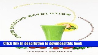 Read Green Smoothie Revolution: The Radical Leap Towards Natural Health  Ebook Free