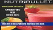 Download Nutribullet Recipe Book: SMOOTHIES FOR DIABETICS: Delicious   Healthy Diabetic Smoothie