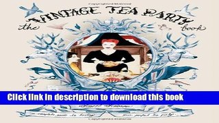 Read The Vintage Tea Party Book: A Complete Guide to Hosting your Perfect Party  Ebook Online