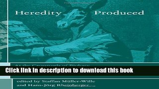 Read Heredity Produced: At the Crossroads of Biology, Politics, and Culture, 1500-1870