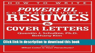 Read How to Write Powerful College Student Resumes and Cover Letters: Secrets That Get Job